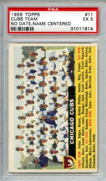 1956 Topps 11 Cubs Team No Date, Name Centered Whiet Back PSA EX 5