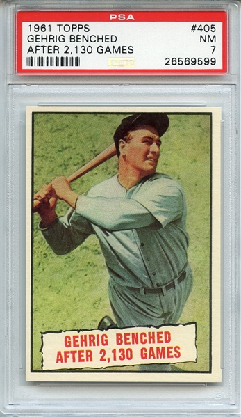 1961 TOPPS 405 GEHRIG BENCHED AFTER 2,130 GAMES PSA NM 7