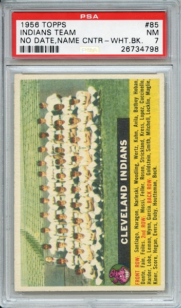 1956 TOPPS 85 INDIANS TEAM NO DATE,NAME CNTR-WHT.BK. PSA NM 7