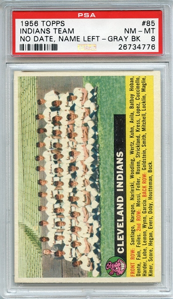 1956 TOPPS 85 INDIANS TEAM NO DATE, NAME LEFT-GRAY BK. PSA NM-MT 8