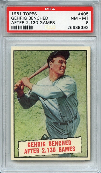 1961 TOPPS 405 GEHRIG BENCHED AFTER 2,130 GAMES PSA NM-MT 8