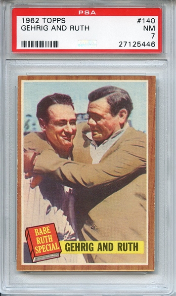 1962 TOPPS 140 GEHRIG AND RUTH PSA NM 7