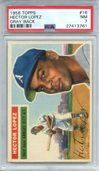 1956 TOPPS 16 HECTOR LOPEZ GRAY BACK PSA NM 7
