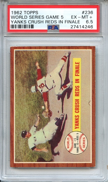 1962 TOPPS 236 WORLD SERIES GAME 5 YANKS CRUSH REDS IN FINALE PSA EX-MT+ 6.5