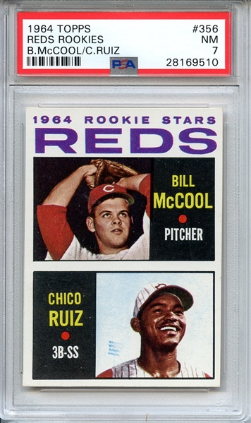 1964 TOPPS 356 REDS ROOKIES B.McCOOL/C.RUIZ PSA NM 7