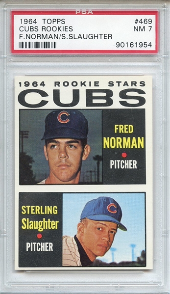 1964 TOPPS 469 CUBS ROOKIES F.NORMAN/S.SLAUGHTER PSA NM 7