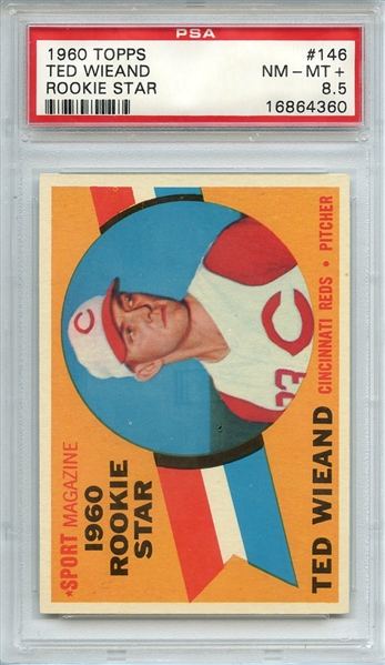 1960 TOPPS 146 TED WIEAND ROOKIE STAR PSA NM-MT+ 8.5