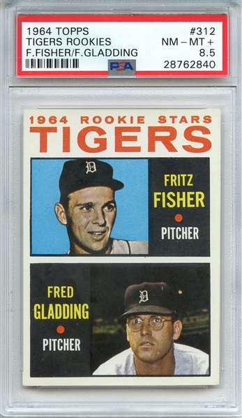 1964 TOPPS 312 TIGERS ROOKIES F.FISHER/F.GLADDING PSA NM-MT+ 8.5