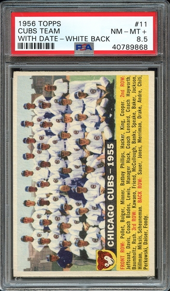 1956 TOPPS 11 CUBS TEAM WITH DATE-WHITE BACK PSA NM-MT+ 8.5