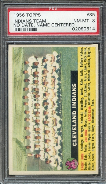 1956 TOPPS 85 INDIANS TEAM NO DATE,NAME CNTR-WHT.BK. PSA NM-MT 8
