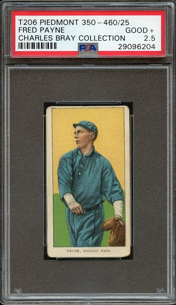 1909-11 T206 PIEDMONT 350-460/25 FRED PAYNE CHARLES BRAY COLLECTION PSA GOOD+ 2.5