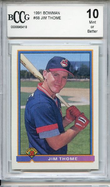 1991 Bowman 68 Jim Thome RC BCCG 10 Mint or Better
