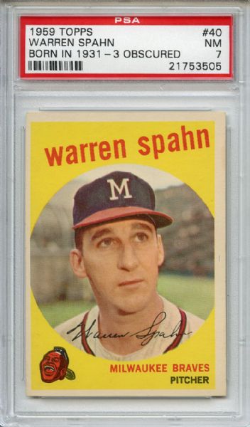 1959 Topps 40 Warren Spahn Born in 1931 - 3 Obscured PSA NM 7