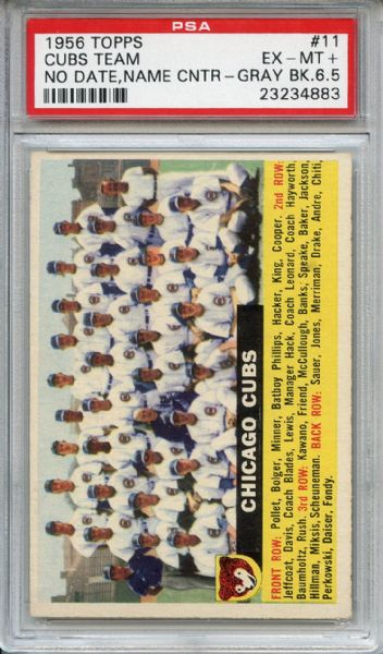 1956 Topps 11 Chicago Cubs Team Gray Back PSA EX-MT+ 6.5