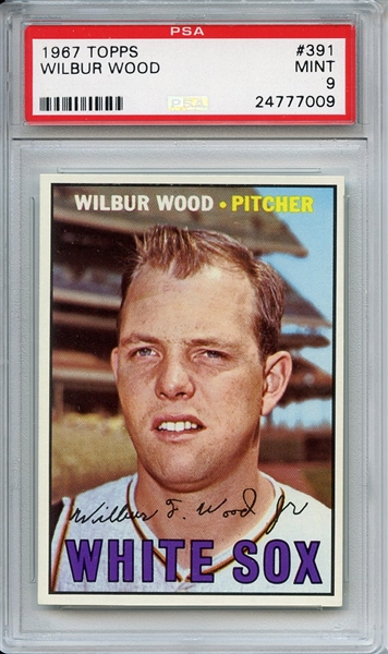 1967 Topps 391 Wilbur Wood PSA MINT 9