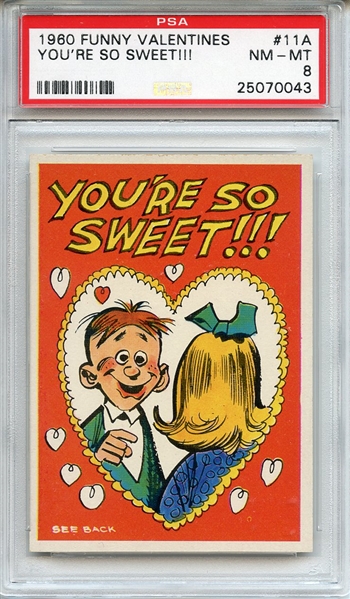1960 Funny Valentines 11A You're So Sweet! PSA NM-MT 8