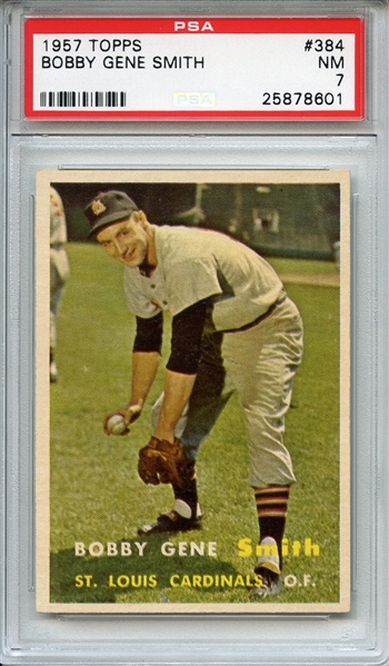 1957 Topps 384 Bobby Gene Smith PSA NM 7