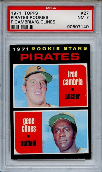 1971 TOPPS 27 PIRATES ROOKIES F.CAMBRIA/G.CLINES PSA NM 7