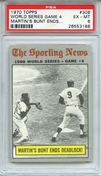 1970 TOPPS 308 WORLD SERIES GAME 4 MARTIN'S BUNT ENDS... PSA EX-MT 6