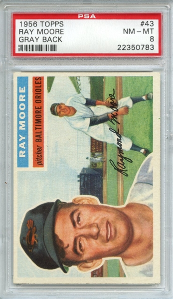 1956 TOPPS 43 RAY MOORE GRAY BACK PSA NM-MT 8