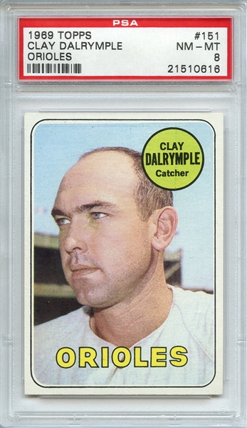 1969 TOPPS 151 CLAY DALRYMPLE ORIOLES PSA NM-MT 8
