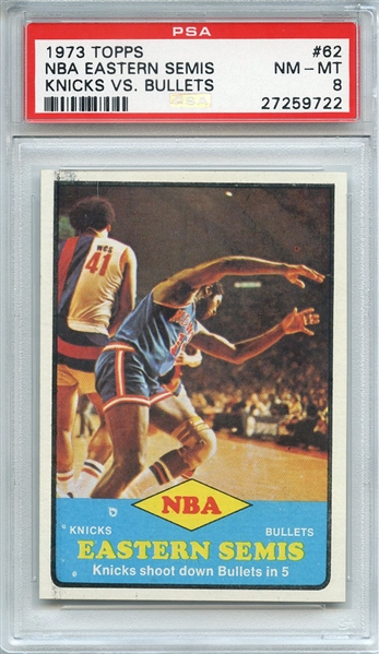 1973 TOPPS 62 NBA EASTERN SEMIS KNICKS VS. BULLETS PSA NM-MT 8