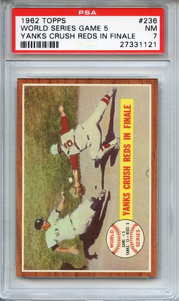 1962 TOPPS 236 WORLD SERIES GAME 5 YANKS CRUSH REDS IN FINALE PSA NM 7