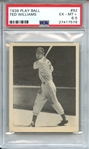 1939 PLAY BALL 92 TED WILLIAMS RC PSA EX-MT+ 6.5