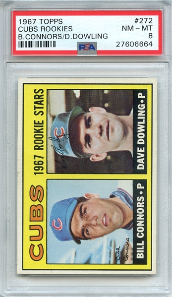 1967 TOPPS 272 CUBS ROOKIES B.CONNORS/D.DOWLING PSA NM-MT 8