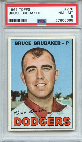 1967 TOPPS 276 BRUCE BRUBAKER PSA NM-MT 8