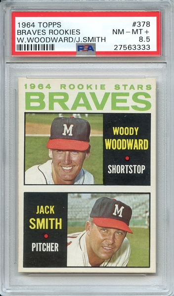 1964 TOPPS 378 BRAVES ROOKIES W.WOODWARD/J.SMITH PSA NM-MT+ 8.5