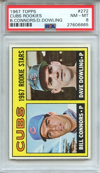 1967 TOPPS 272 CUBS ROOKIES B.CONNORS/D.DOWLING PSA NM-MT 8