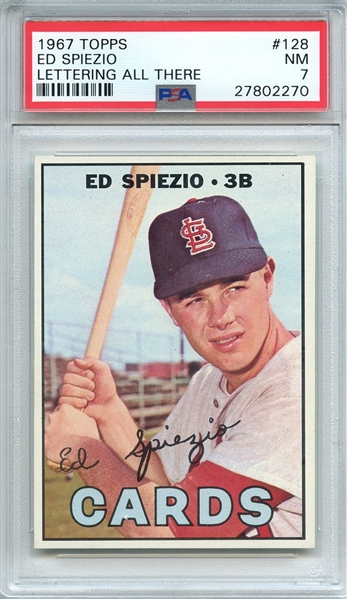 1967 TOPPS 128 ED SPIEZIO LETTERING ALL THERE PSA NM 7