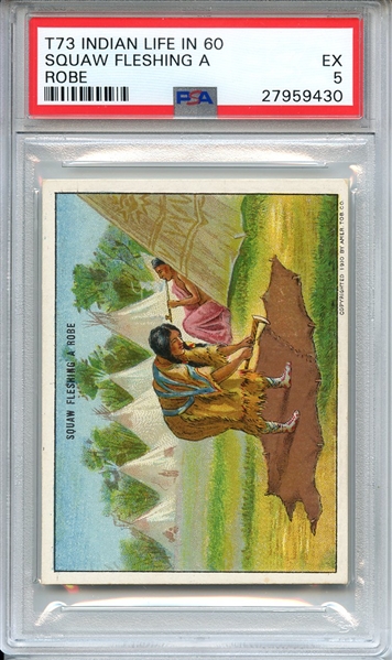 1910 T73 INDIAN LIFE IN THE 60'S SQUAW FLESHING A ROBE PSA EX 5
