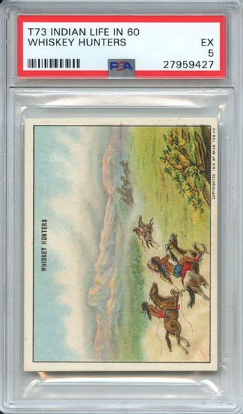 1910 T73 INDIAN LIFE IN THE 60'S WHISKEY HUNTERS PSA EX 5