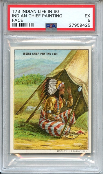 1910 T73 INDIAN LIFE IN THE 60'S INDIAN CHIEF PAINTING FACE PSA EX 5