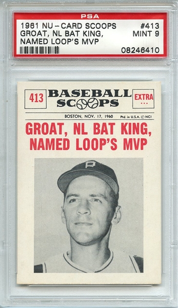 1961 NU-CARD SCOOPS 413 GROAT, NL BAT KING, NAMED LOOP'S MVP PSA MINT 9