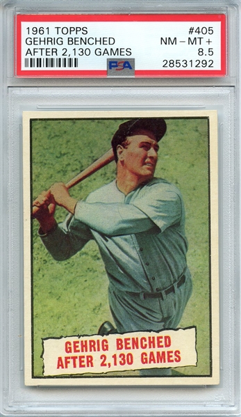 1961 TOPPS 405 GEHRIG BENCHED AFTER 2,130 GAMES PSA NM-MT+ 8.5