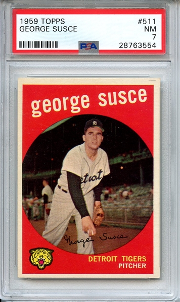 1959 TOPPS 511 GEORGE SUSCE PSA NM 7