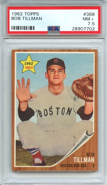 1962 TOPPS 368 BOB TILLMAN PSA NM+ 7.5