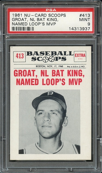 1961 NU-CARD SCOOPS 413 GROAT, NL BAT KING, NAMED LOOP'S MVP PSA MINT 9
