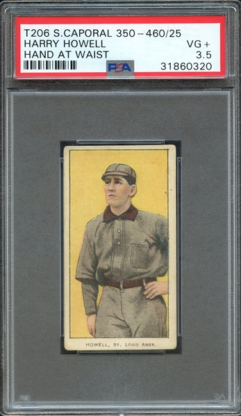 1909-11 T206 SWEET CAPORAL 350-460/25 HARRY HOWELL HAND AT WAIST PSA VG+ 3.5