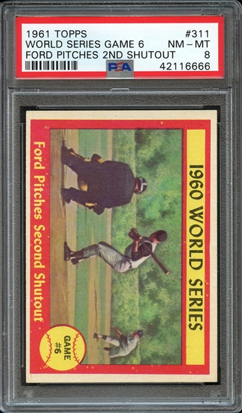 1961 TOPPS 311 WORLD SERIES GAME 6 FORD PITCHES 2ND SHUTOUT PSA NM-MT 8