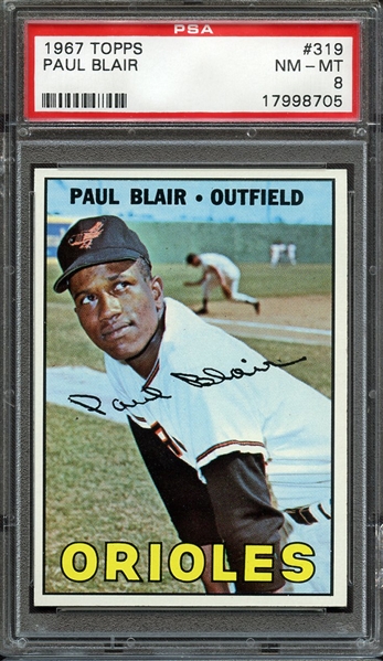 1967 TOPPS 319 PAUL BLAIR PSA NM-MT 8