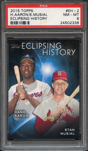 2015 TOPPS ECLIPSING HISTORY EH-2 H.AARON/S.MUSIAL PSA NM-MT 8