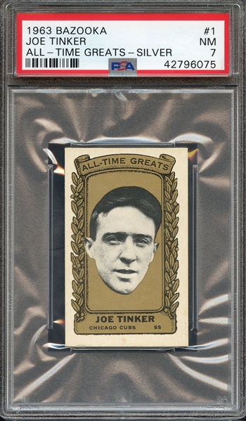 1963 BAZOOKA ALL-TIME GREATS 1 JOE TINKER ALL-TIME GREATS-SILVER PSA NM 7