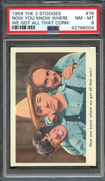 1959 THE 3 STOOGES 76 NOW YOU KNOW WHERE WE GOT ALL THAT CORN! PSA NM-MT 8