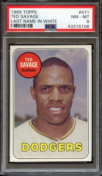 1969 TOPPS 471 TED SAVAGE LAST NAME IN WHITE PSA NM-MT 8