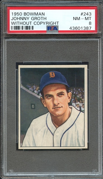 1950 BOWMAN 243 JOHNNY GROTH WITHOUT COPYRIGHT PSA NM-MT 8