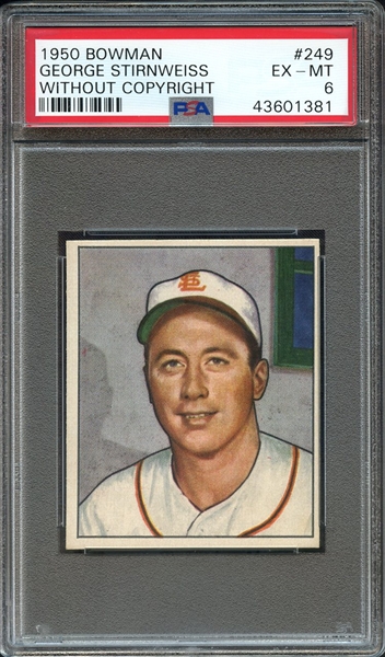 1950 BOWMAN 249 GEORGE STIRNWEISS WITHOUT COPYRIGHT PSA EX-MT 6